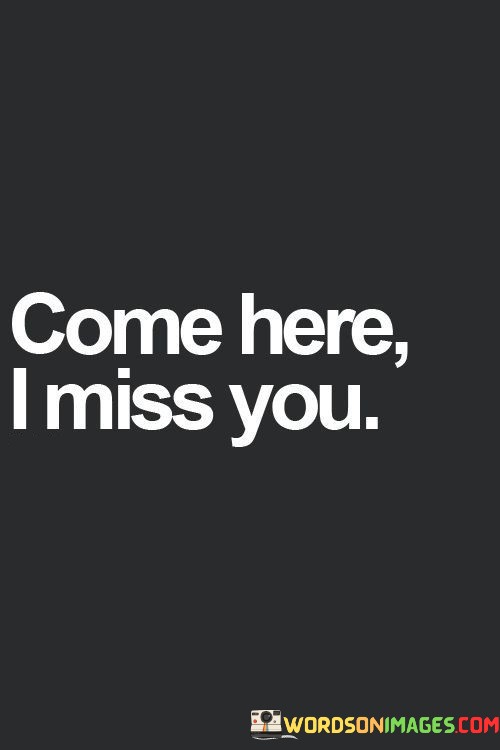 Come-Here-I-Miss-You-Quotes.jpeg