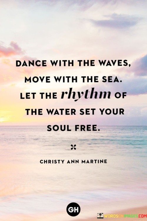 Dance-With-The-Waves-Move-With-The-Sea-Quotes.jpeg