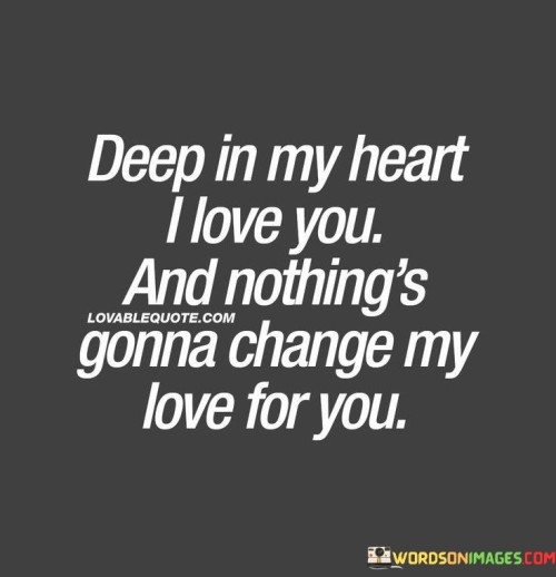 Deep-In-My-Heart-I-Love-You-And-Nothing-Quotes.jpeg