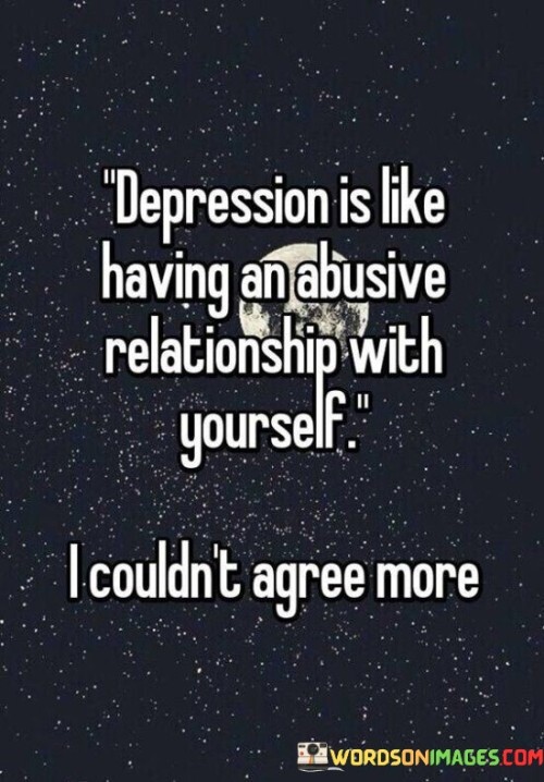 Depression Is Like Having An Abusive Relationship Quotes