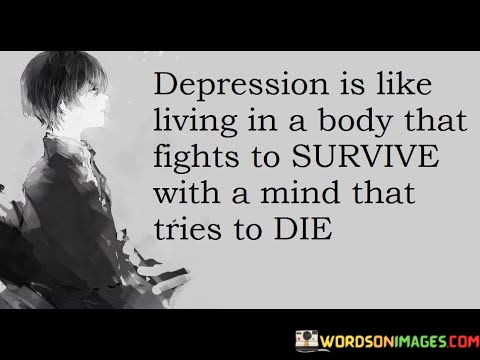 Depression-Is-Like-Living-In-A-Body-That-Fights-Quotes.jpeg