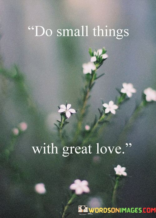 Do-Small-Things-With-Great-Love-Quotes.jpeg