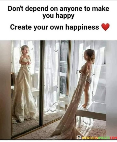 Dont-Depend-On-Anyone-To-Make-You-Happy-Quotes.jpeg