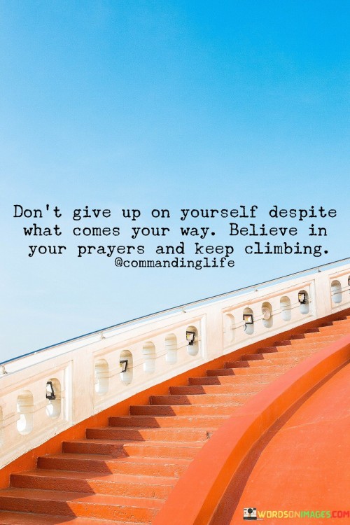 Dont-Give-Up-On-Yourself-Despite-What-Comes-Your-Way-Quotes.jpeg