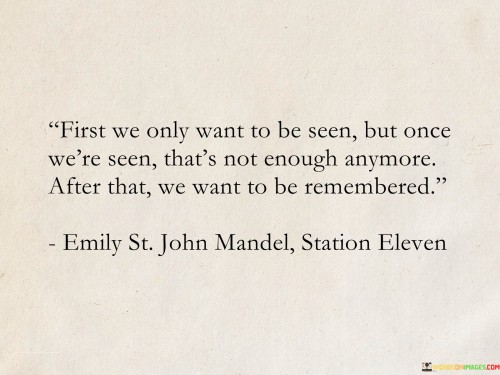 First-We-Only-Want-To-Be-Seen-But-Once-Were-Seen-Quotes.jpeg