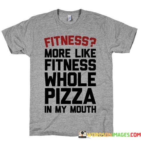 Fitness-More-Like-Fitness-Whole-Pizza-In-My-Mouth-Quotes.jpeg