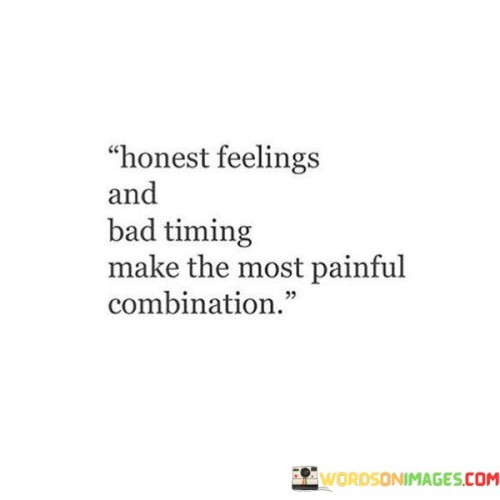 Honest-Feelings-And-Bad-Timing-Make-The-Most-Quotes.jpeg