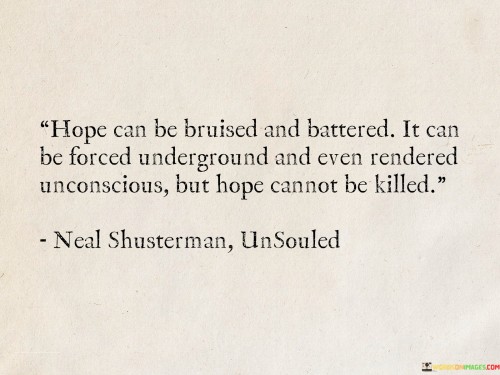 Hope-Can-Be-Bruised-And-Battered-It-Can-Be-Forced-Quotes.jpeg