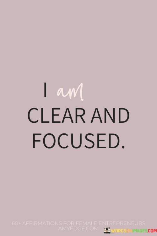 I-Am-Clear-And-Focused-Quotes.jpeg