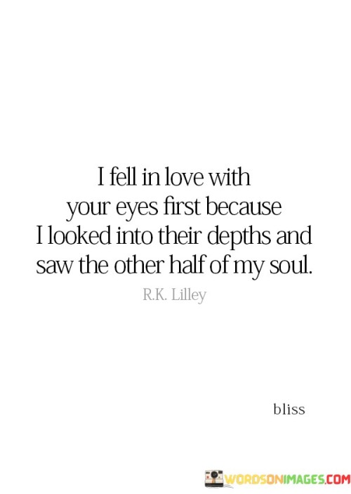 I Fell In Love With Your Eyes First Because Quotes