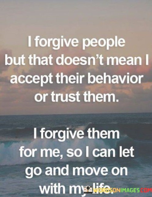 I-Forgive-People-But-That-Doesnt-Mean-I-Accept-Their-Behaviour-Quotes