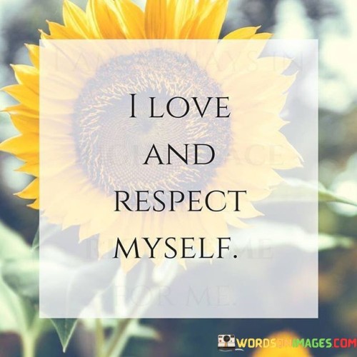 I-Love-And-Respect-Myself-Quotes.jpeg