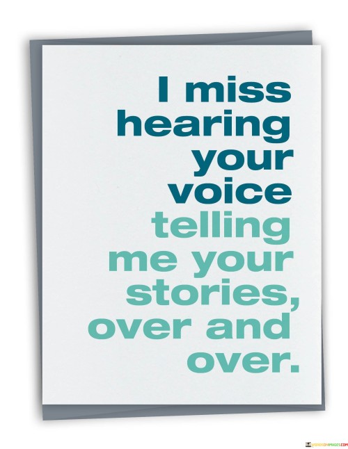 I Miss Hearing Your Voice Telling Me Your Quotes