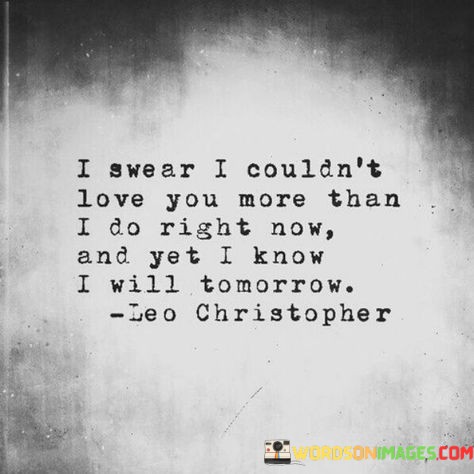 I-Swear-I-Couldnt-Love-You-More-Than-I-Do-Quotes.jpeg