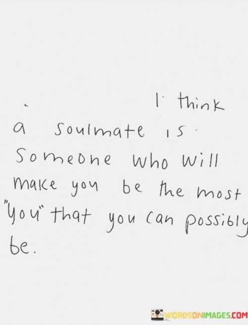 I Think A Soulmate Is Some Who Will Make You Quotes