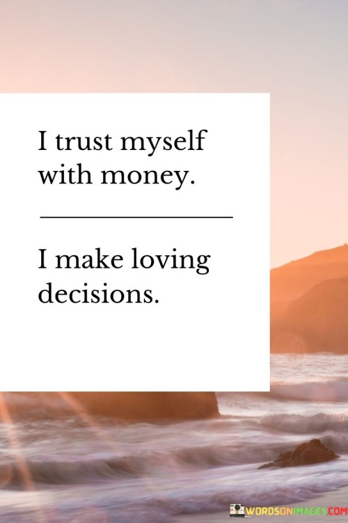 I-Trust-Myself-With-Money-I-Make-Loving-Quotes.jpeg