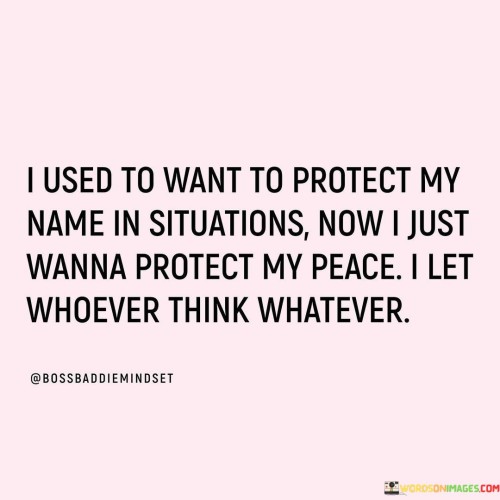 I-Used-To-Want-To-Protect-My-Name-In-Situations-Quotes.jpeg