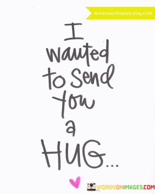 I Wanted To Send You A Hug Quotes