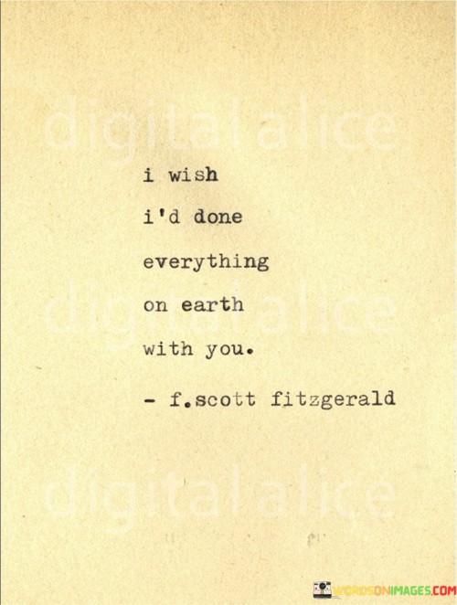 I-Wish-Id-Done-Everything-On-Earth-Quotes.jpeg