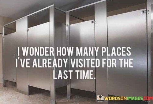 I-Wonder-How-Many-Places-Ive-Already-Quotes.jpeg