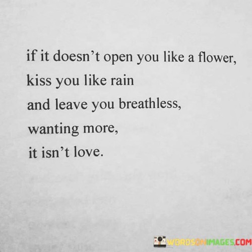 If It Doesn't Open You Like A Flower Quotes