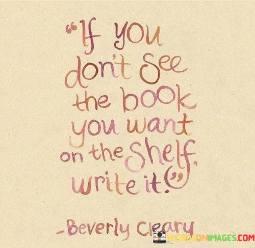 If-You-Dont-See-The-Book-You-Want-On-The-Shelf-Quotes.jpeg