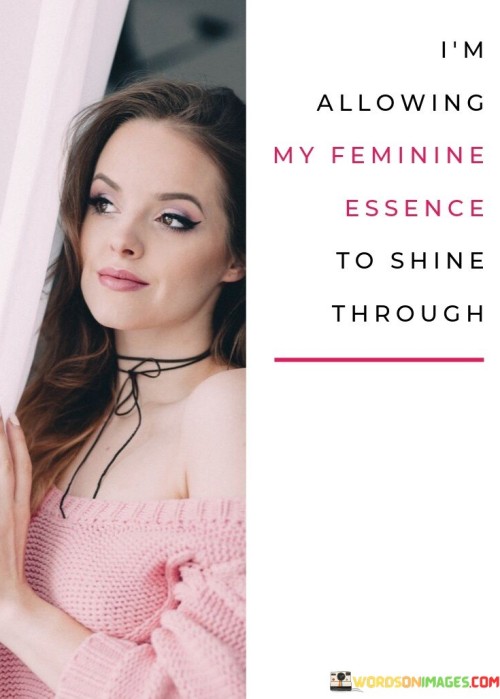 Im-Allowing-My-Feminine-Essence-To-Shine-Quotes.jpeg