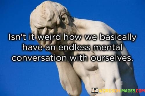 Isnt-It-Weird-How-We-Basically-Have-An-Endless-Quotes.jpeg