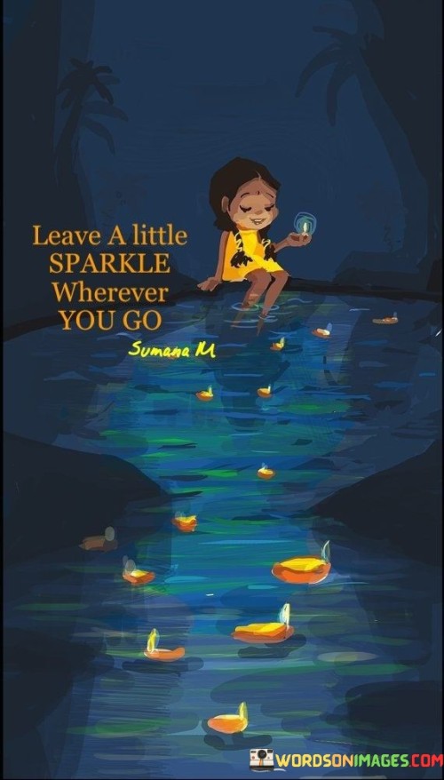 Leave A Little Sparkle Wherever You Go Quotes