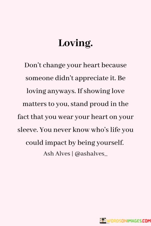 Loving-Dont-Change-Your-Heart-Because-Someone-Didnt-Quotes.jpeg