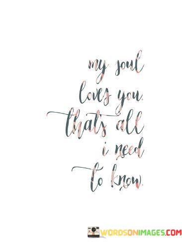 M-Soul-Loves-You-Thats-All-I-Need-To-Know-Quotes.jpeg