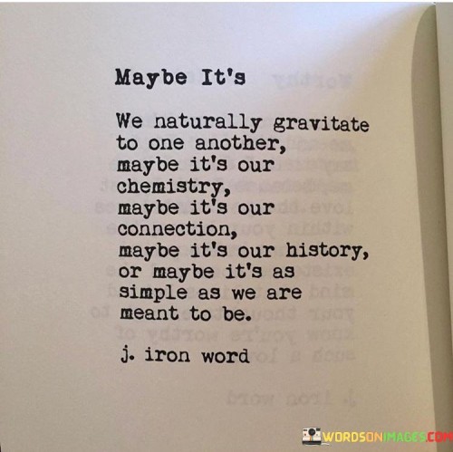 Maybe-Its-We-Naturally-Gravitate-Quotes.jpeg