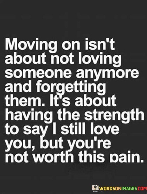 Moving-On-Isnt-About-Not-Loving-Someone-Quotes.jpeg