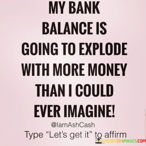 My-Bank-Balance-Is-Going-To-Explode-With-More-Quotes.jpeg