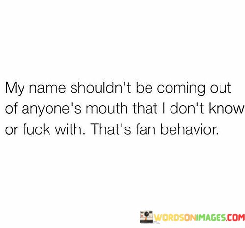 My-Name-Shouldnt-Be-Coming-Out-Of-Anyones-Quotes.jpeg
