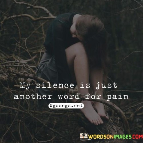 Mys Ilence Is Just Another Word For Me Quotes