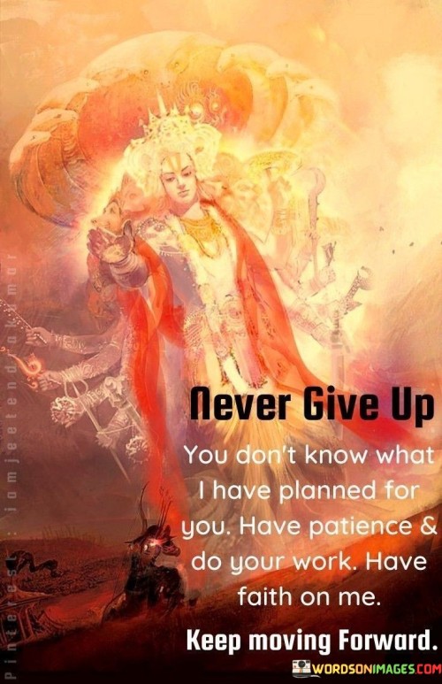 Never-Give-Up-You-Dont-Know-What-I-Have-Planned-For-You-Quotes.jpeg