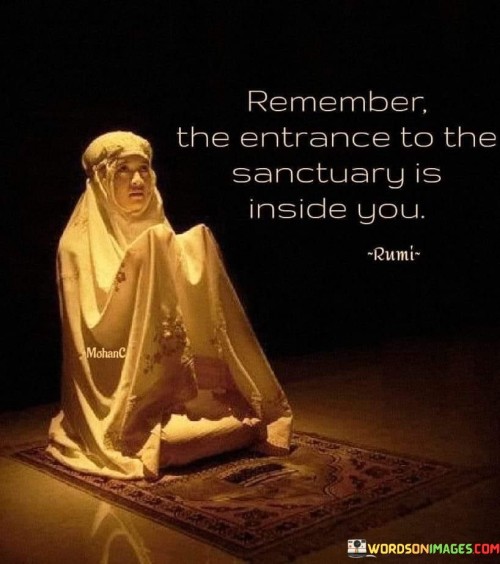 Remember-The-Entrance-To-The-Sanctuary-Is-Inside-Quotes.jpeg
