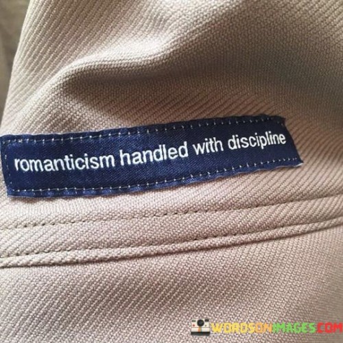 Romanticism-Handled-With-Discipline-Quotes.jpeg
