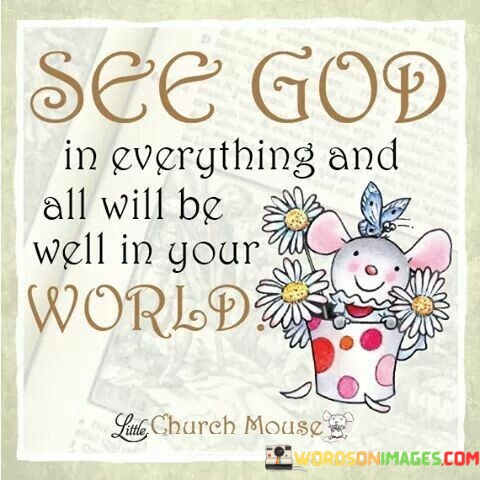 See-God-In-Everything-And-All-Will-Be-Well-In-Your-Quotes.jpeg