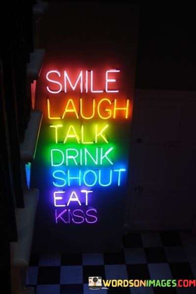 Smile-Laugh-Talk-Drink-Shout-Eat-Kiss-Quotes.jpeg
