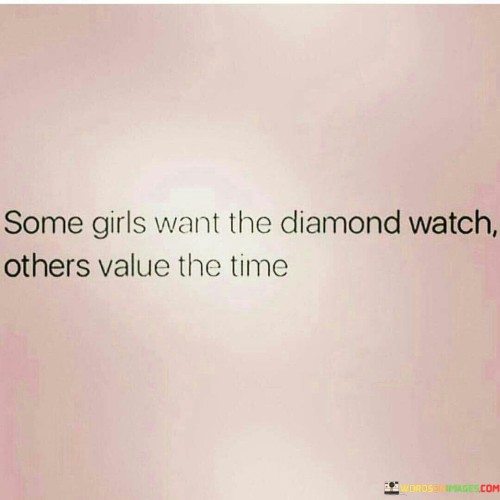 Some-Girls-Want-The-Diamond-Watch-Other-Value-The-Time-Quotes.jpeg