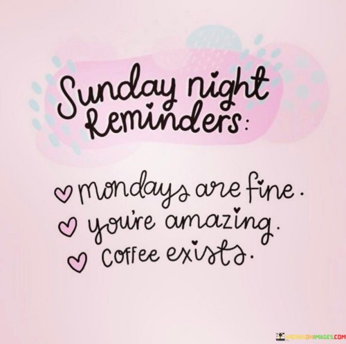 Sunday-Night-Reminder-Monday-Are-Fine-Youre-Amazing-Quotes.jpeg