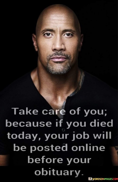 Take-Care-Of-You-Becuase-If-You-Died-Today-Your-Job-Quotes.jpeg