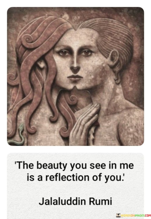 The-Beauty-You-See-In-Me-Is-A-Reflection-Of-You-Quotes.jpeg