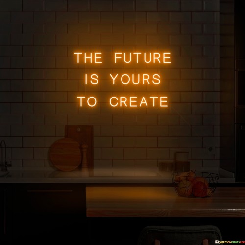 The-Future-Is-Yours-To-Create-Quotes.jpeg