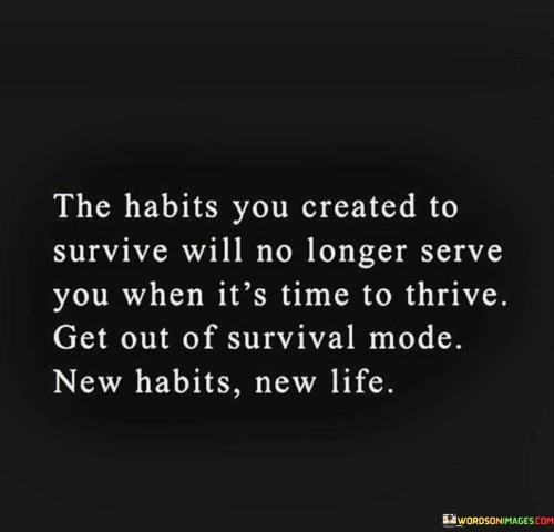 The-Habits-You-Created-To-Survive-Will-No-Longer-Serve-Quotes.jpeg