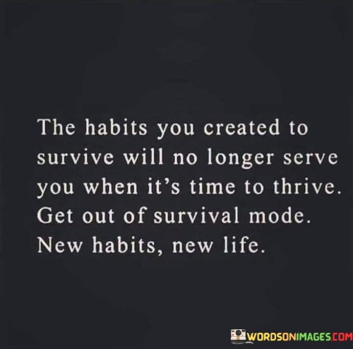The-Habits-You-Created-To-Survive-Will-No-Longer-Serve-You-Quotes.jpeg