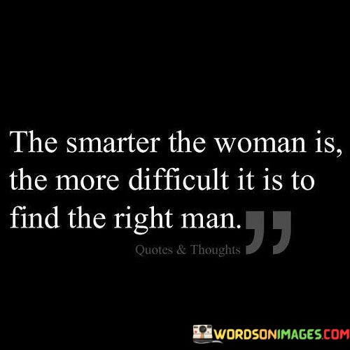 The-Smarter-The-Woman-Is-The-More-Difficult-It-Quotes.jpeg