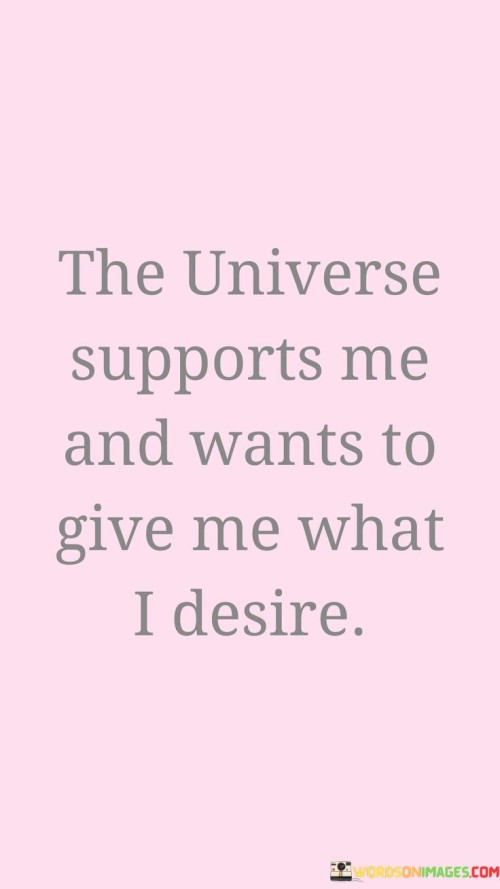 The-Universe-Supports-Me-And-Wants-To-Give-Me-What-Quotes.jpeg